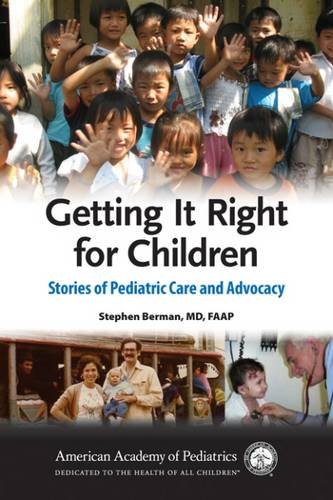 Getting it Right for Children: Stories of Pediatric Care and Advocacy,Used