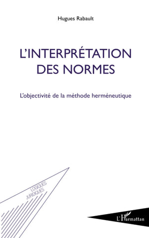 L'interprtation des normes : l'objectivit de la mthode (French Edition),New