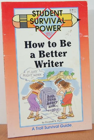 How to Be a Better Writer (Student Survival Power),Used