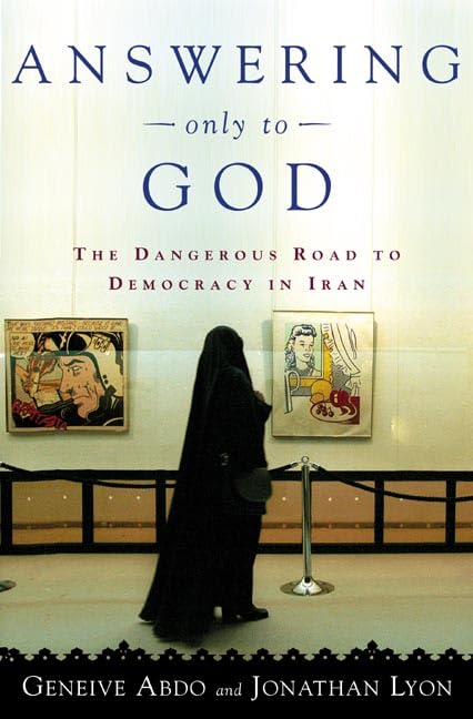 Answering Only to God: Faith and Freedom in TwentyFirstCentury Iran,Used