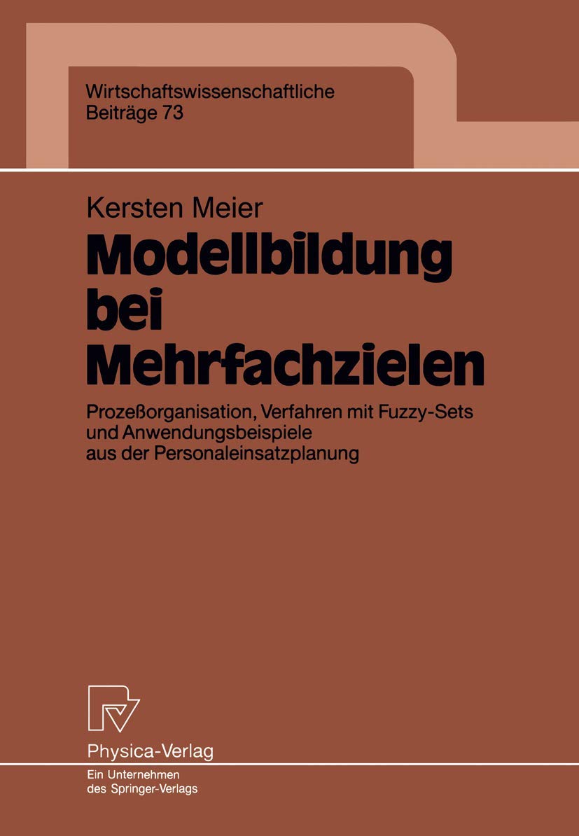 Modellbildung bei Mehrfachzielen: Prozeorganisation, Verfahren mit FuzzySets und Anwendungsbeispiele aus der Personaleinsatzpla,Used