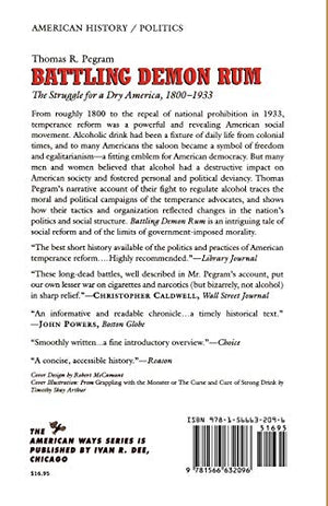 Battling Demon Rum: The Struggle for a Dry America, 18001933 (American Ways),Used