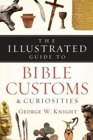 The Illustrated Guide to Bible Customs & Curiosities,Used