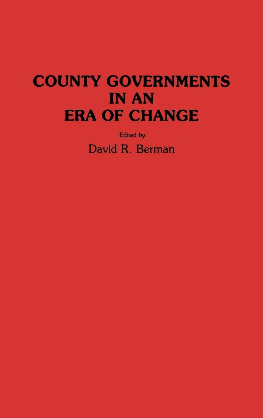 County Governments In An Era Of Change (Contributions In Political Science)