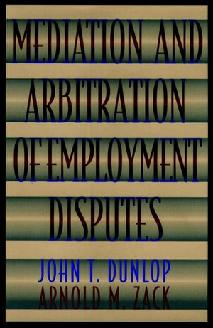 Mediation and Arbitration of Employment Disputes (JosseyBass Conflict Resolution Series),Used