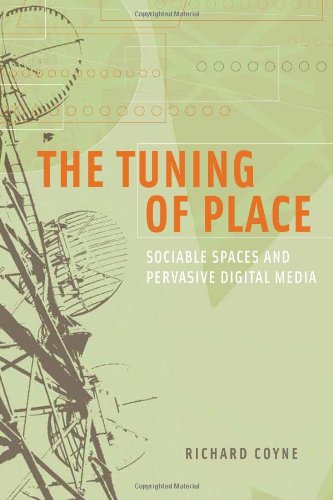 The Tuning Of Place: Sociable Spaces And Pervasive Digital Media