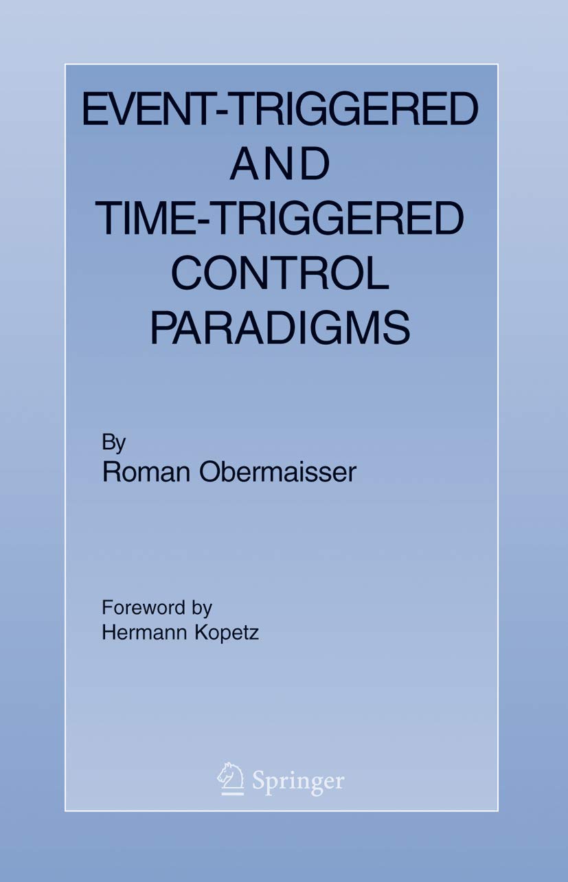 EventTriggered and TimeTriggered Control Paradigms (RealTime Systems Series, 22),Used