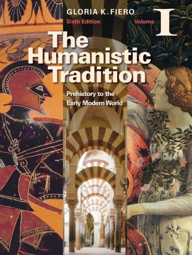 The Humanistic Tradition Volume I: Prehistory to the Early Modern World,New