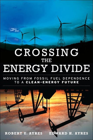 Crossing The Energy Divide: Moving From Fossil Fuel Dependence To A Cleanenergy Future-new,New