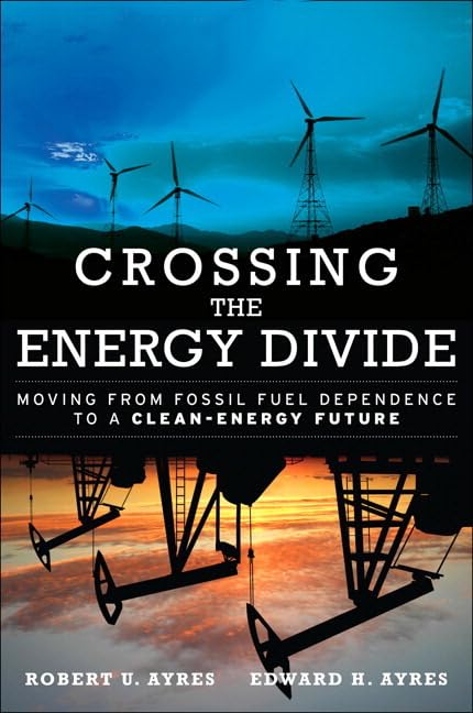 Crossing The Energy Divide: Moving From Fossil Fuel Dependence To A Cleanenergy Future-new,New