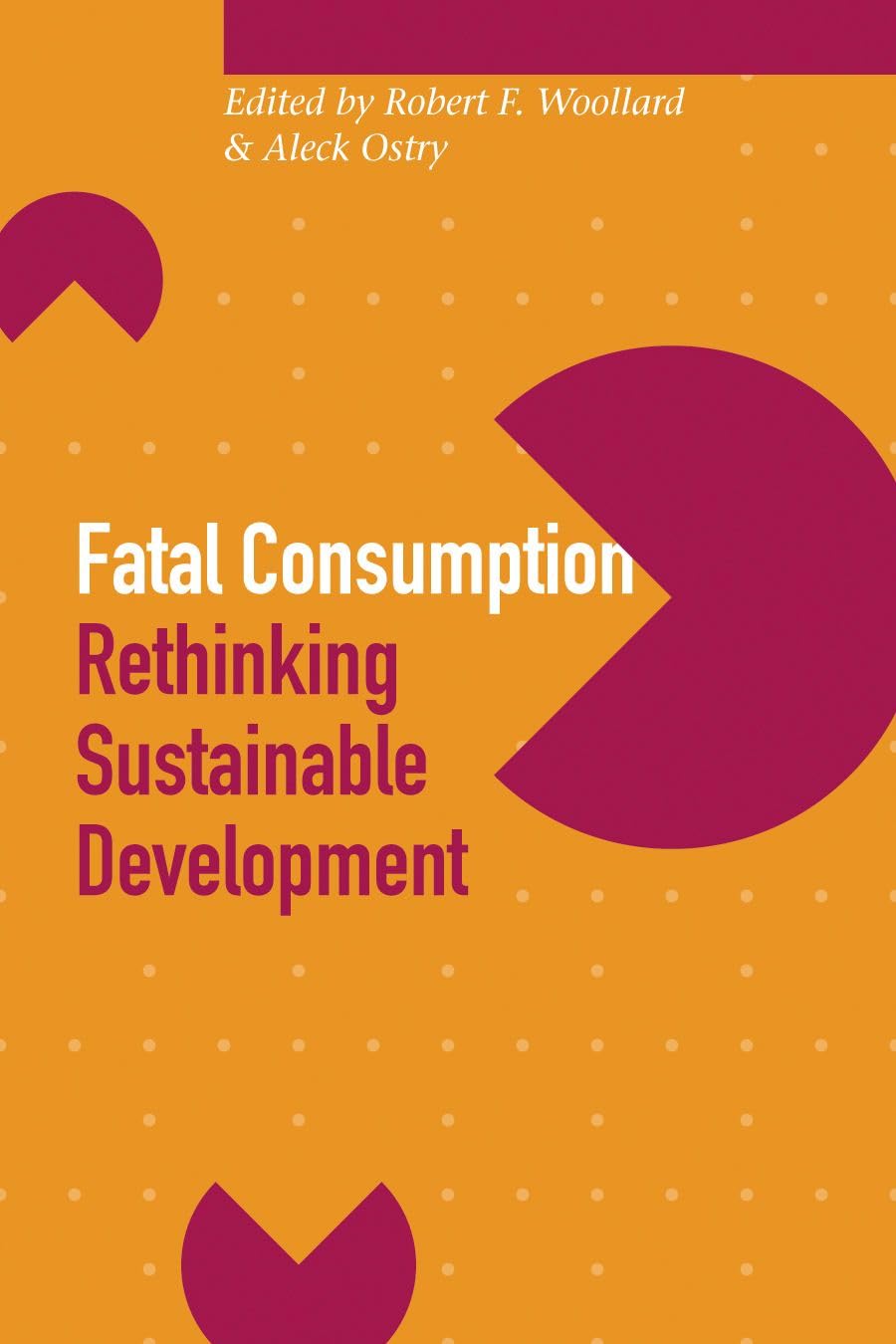 Fatal Consumption: Rethinking Sustainable Development (Sustainability and the Environment),Used