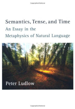 Semantics, Tense, and Time: An Essay in the Metaphysics of Natural Language,Used