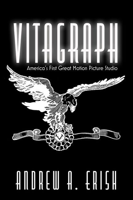 Vitagraph: America'S First Great Motion Picture Studio (Screen Classics),Used