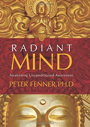 Radiant Mind: Awakening Unconditioned Awareness,Used