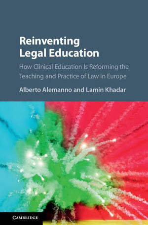 Reinventing Legal Education: How Clinical Education Is Reforming the Teaching and Practice of Law in Europe,Used