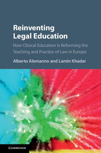 Reinventing Legal Education: How Clinical Education Is Reforming the Teaching and Practice of Law in Europe,Used