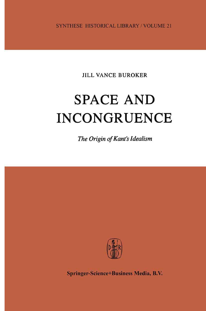 Space and Incongruence: The Origin of Kants Idealism (Synthese Historical Library, 21),Used