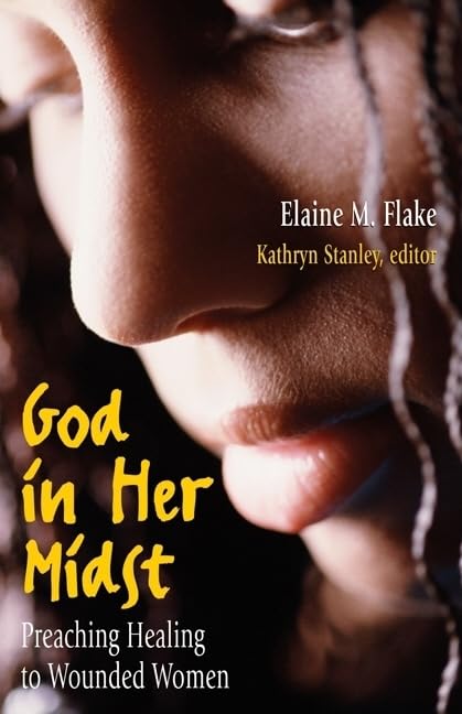 God In Her Midst: Preaching Healing To Wounded Women,New