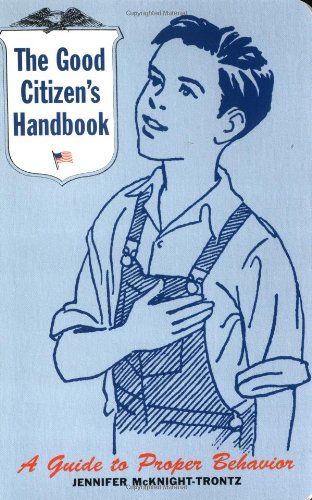 The Good Citizen'S Handbook : A Guide To Proper Behavior