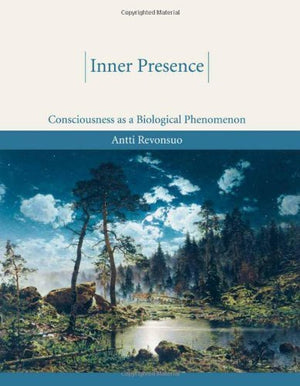 Inner Presence: Consciousness As a Biological Phenomenon,New