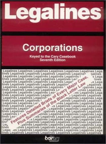 Legalines: Corporations : Adaptable to Sixth Edition of Cary Casebook : Seventh Edition Supplement in Back of Book,Used
