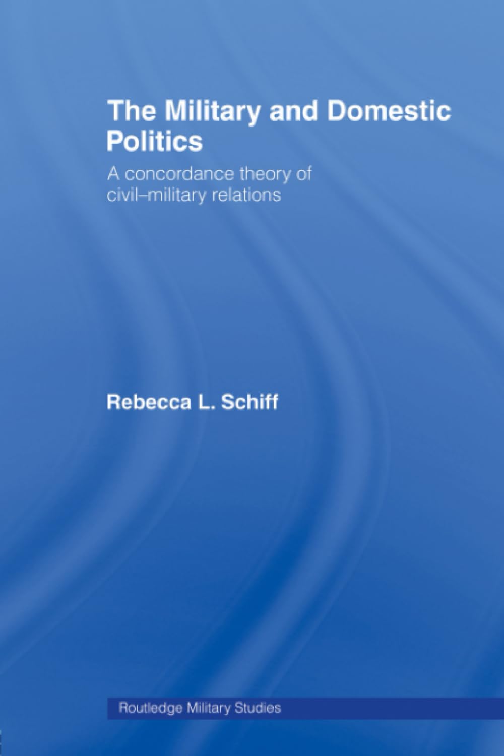 The Military and Domestic Politics (Cass Military Studies),New