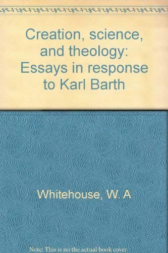 Creation, science, and theology: Essays in response to Karl Barth,Used
