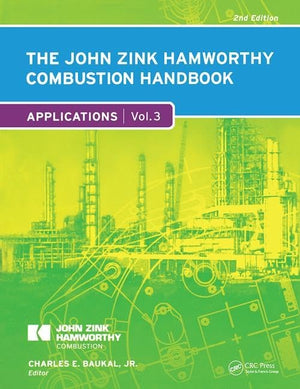 The John Zink Hamworthy Combustion Handbook: Volume 3 Applications (Industrial Combustion),Used