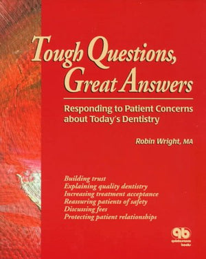 Tough Questions, Great Answers: Responding to Patient Concerns About Today's Dentistry,Used