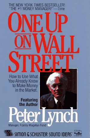 One Up On Wall Street: How To Use What You Already Know To Make Money In The Market,New