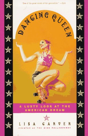Dancing Queen: The Lusty Adventures Of Lisa Crystal Carver,New