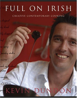 Full on Irish: Creative Contemporary Cooking,New