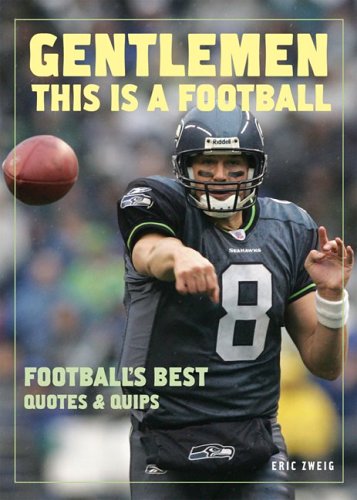Gentlemen, This Is a Football: Football's Best Quotes and Quips,Used