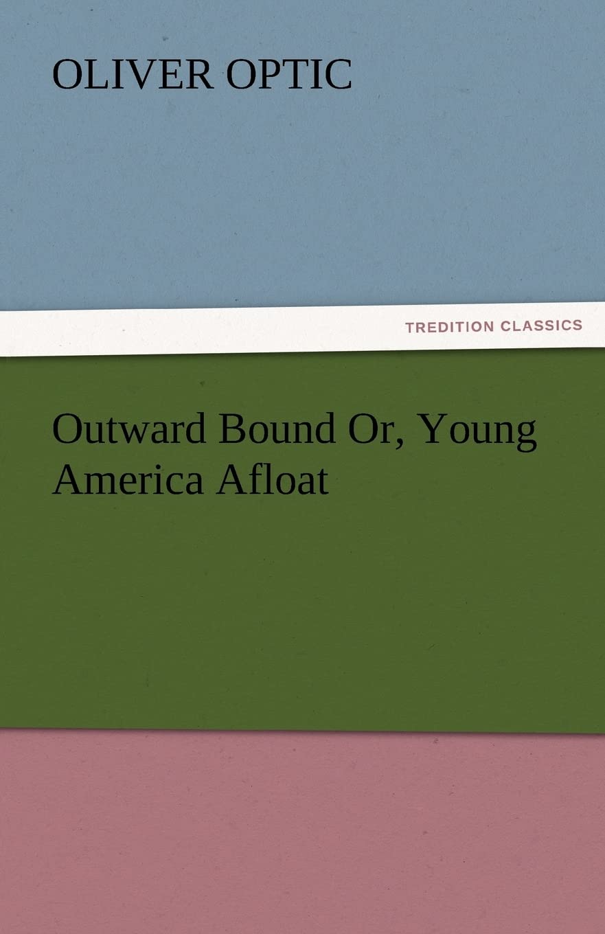 Outward Bound Or, Young America Afloat,Used