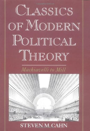 Classics of Modern Political Theory: Machiavelli to Mill,Used
