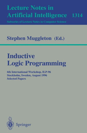 Inductive Logic Programming: 6th International Workshop, ILP96, Stockholm, Sweden, August 2628, 1996, Selected Papers (Lecture,New
