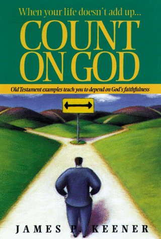 Count on God: When Your Life Doesnt Add Up : Old Testament Examples Teach You to Depend on Gods Faithfulness