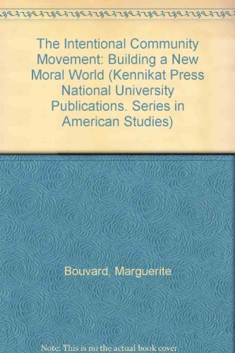 The Intentional Community Movement: Building a New Moral World (Kennikat Press National University Publications. Series in Ameri,Used