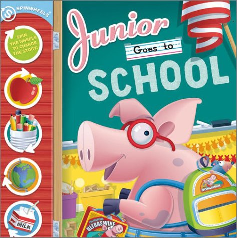 Junior Goes To School: A Spinwheels Book