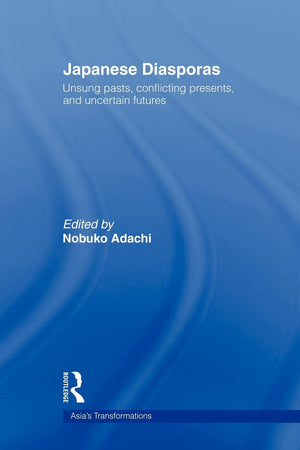 Japanese Diasporas (Routledge Studies in Asia's Transformations),New