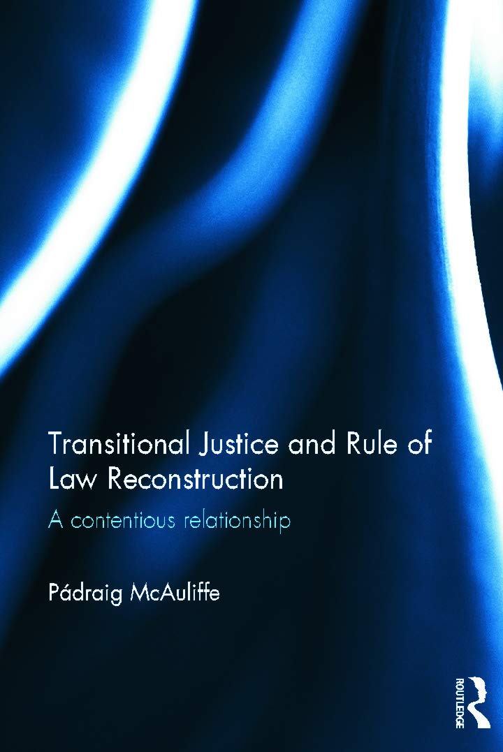 Transitional Justice and Rule of Law Reconstruction: A Contentious Relationship,New