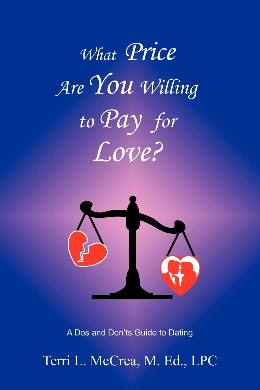 What Price Are You Willing To Pay For Love: A Dos And Don'Ts Guide To Dating,New