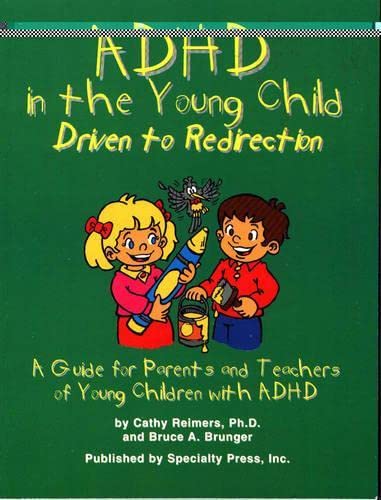 Adhd In The Young Child: Driven To Redirection: A Guide For Parents And Teachers Of Young Children With Adhd