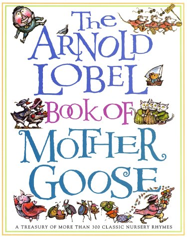 The Arnold Lobel Book of Mother Goose: A Treasury of More Than 300 Classic Nursery Rhymes,Used