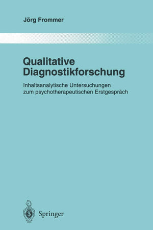 Qualitative Diagnostikforschung: Inhaltsanalytische Untersuchungen Zum Psychotherapeutischen Erstgesprch (Monographien Aus Dem G,Used