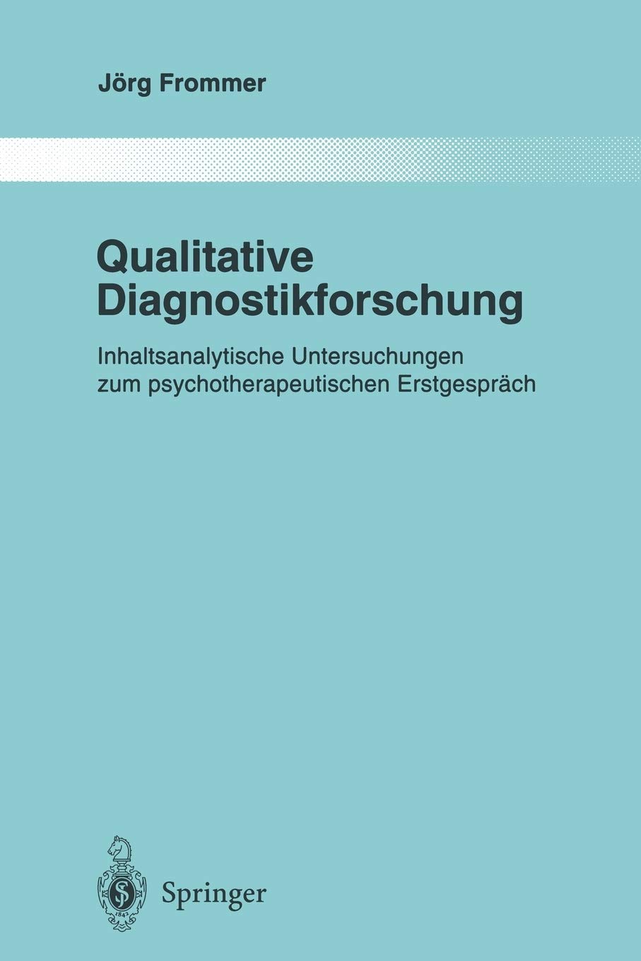 Qualitative Diagnostikforschung: Inhaltsanalytische Untersuchungen Zum Psychotherapeutischen Erstgesprch (Monographien Aus Dem G,Used