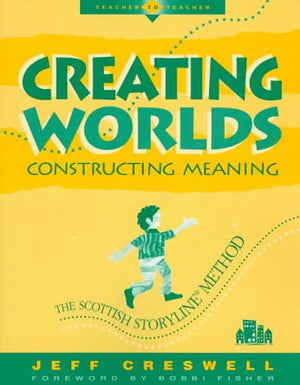 Creating Worlds, Constructing Meaning: The Scottish Storyline Method (Teacher To Teacher),New