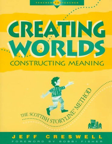 Creating Worlds, Constructing Meaning: The Scottish Storyline Method (Teacher To Teacher),New
