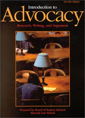 Introduction to Advocacy: Research, Writing and Argument (7th Edition) (University Casebook Series),Used