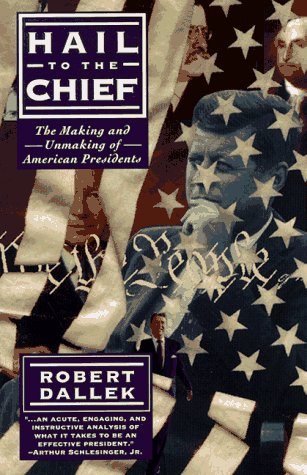 Hail to the Chief: The Making and Unmaking of the American Presidents,Used